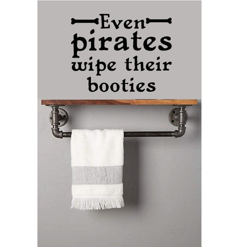 Pirate Themed Bathroom - Even Pirates Wipe Their Booties - Decal for Bedroom, Playroom Or Bathroom.