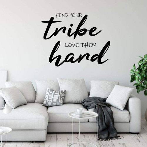 'Find Your Tribe - Love Them Hard' Vinyl Wall Quote ' Living Room, Baby's Nursery or Bedroom - Large, Medium and Small Sizes Available