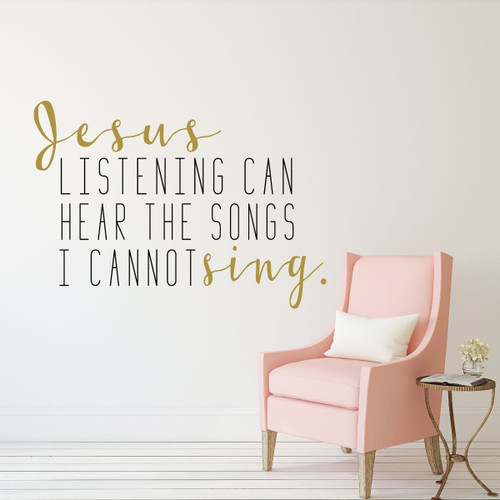 Christian Wall Art - Jesus Listening Can Hear The Songs I Cannot Sing - Living Room Decor, Removable Vinyl Decoration