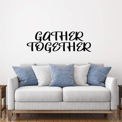 Family Wall Decal ' 'Gather Together' - Vinyl Art for Living Room, Bedroom or Home D'cor ' A Variety of Sizes and Colors