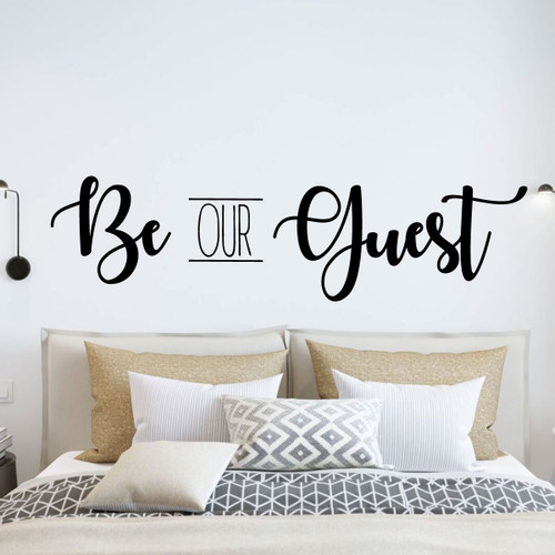 Guest Room Wall Decal - Be Our Guest - Farmhouse Vinyl Sticker Art Decoration for Home or Family Room Decor