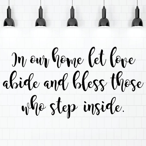 Home Wall Decoration - In Our Home Let Love Abide Vinyl Decal - Living Room Decor