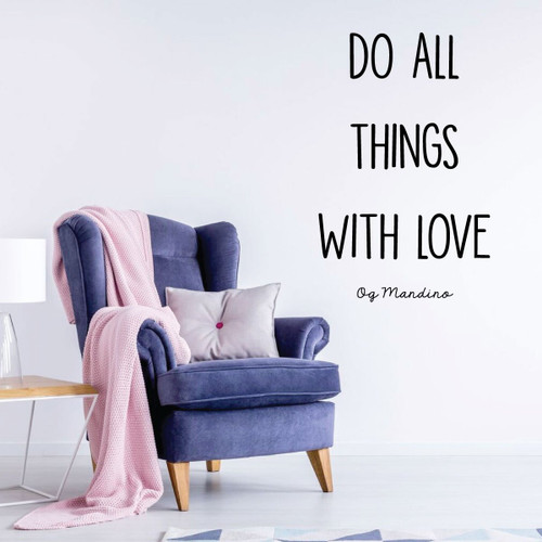 Inspirational Og Mandino Quote: Do All Things With Love - Motivational Wall Decal - Vinyl Art for Home, Bedroom or Living Room Decor
