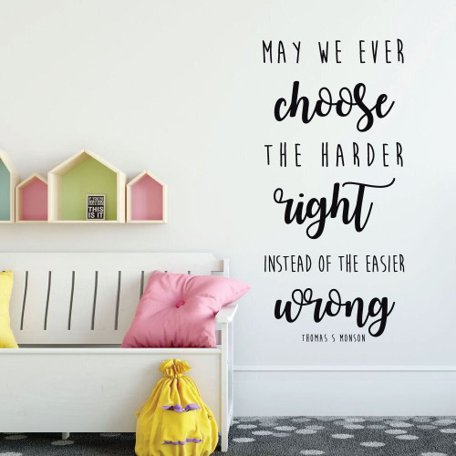 Inspirational Quotes Wall Decals - Motivational Vinyl Sticker Saying - "Choose The Harder Right Instead Of The Easier Wrong" - Thomas Monson