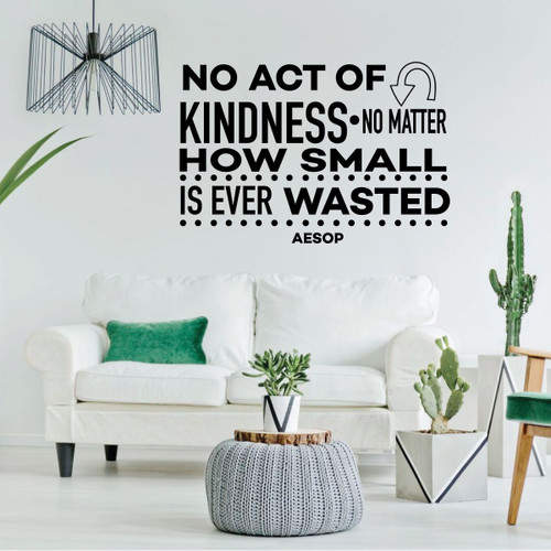 Inspirational Wall Decal - No Act Of Kindness - Vinyl Art for Home, Bedroom or Living Room Decor