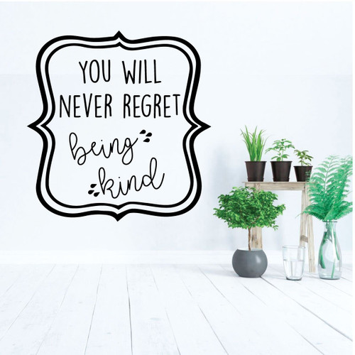 Kindness Quote - You Will Never Regret Being Kind - Vinyl Wall Decal for Home, Bedroom, Playroom or Classroom Decorations