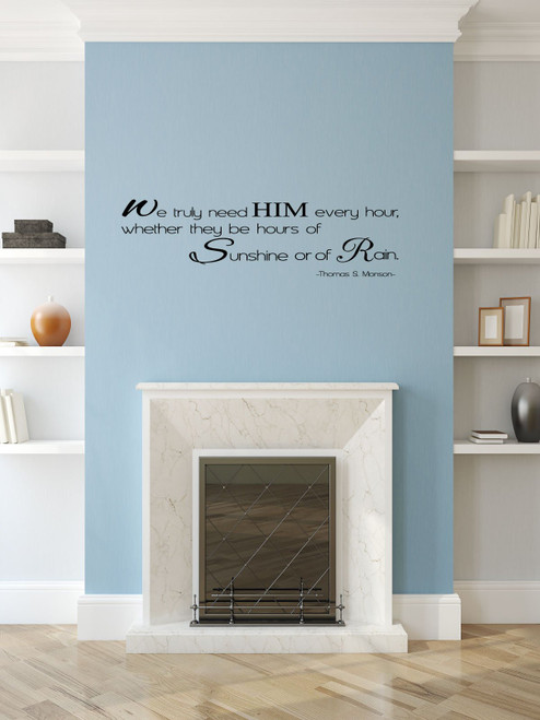 LDS Inspirational Wall Decal Lettering Thomas S Monson We Need Him Every Hour Home Decoration Sticker