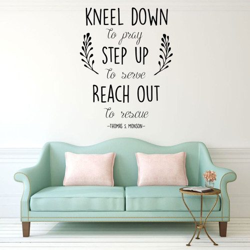 LDS Wall Decal - Kneel Down To Pray - Thomas S Monson - Baptism Gift - Decoration for Bedroom or Home Decor