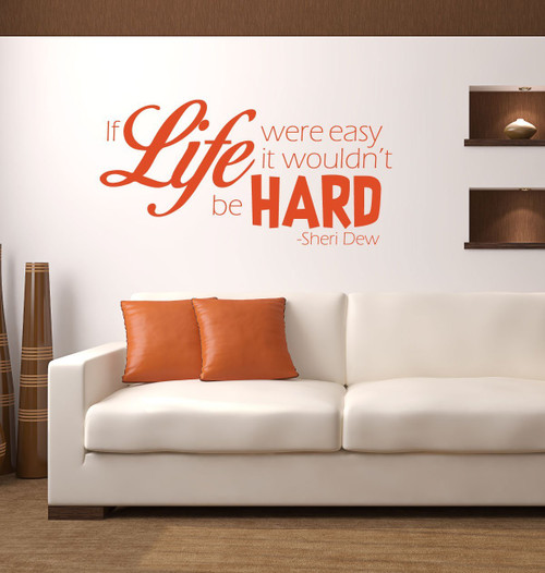 Life Quotes Wall Decals - Sheri Dew - If Life Were Easy It Wouldn't Be Hard - LDS Author, Encouraging Wall Art, Wall Decals Quotes Religious