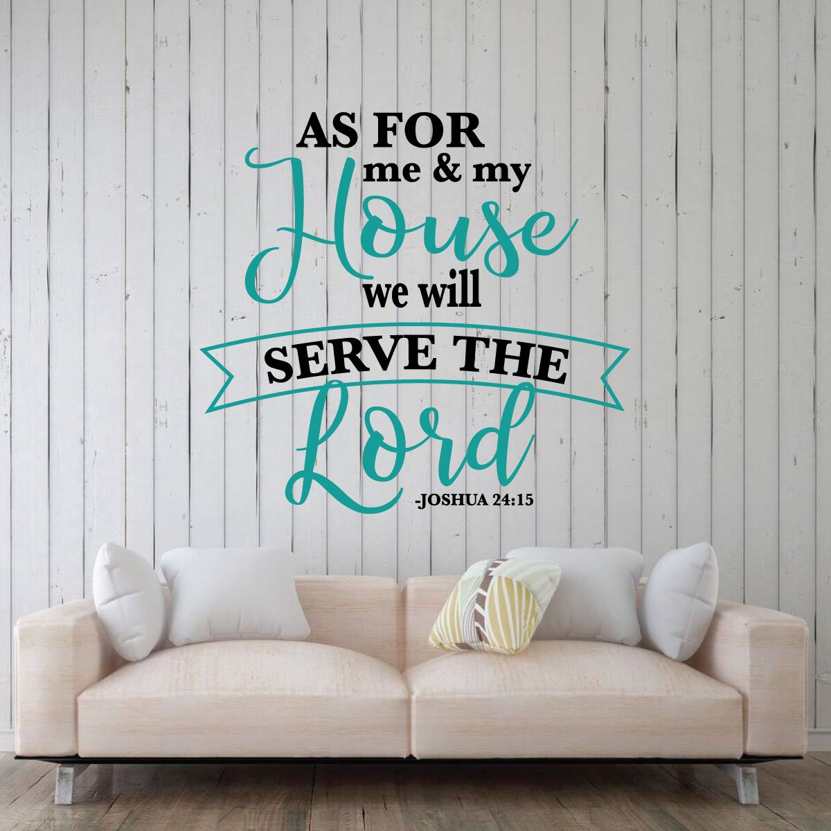 As For Me and My House We Will Serve the Lord Joshua 24:15 vinyl wall decal on white shiplap wall above a cream sofa in a living room