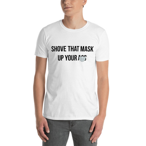 Shove That Mask 2 T-Shirt