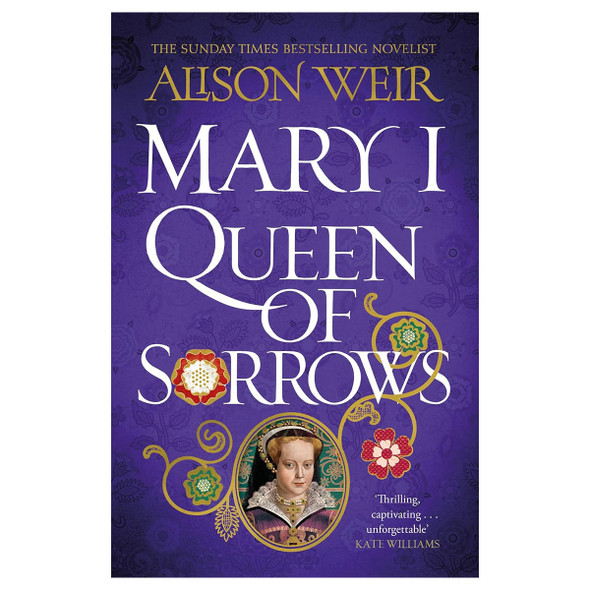 Mary I: Queen of Sorrows