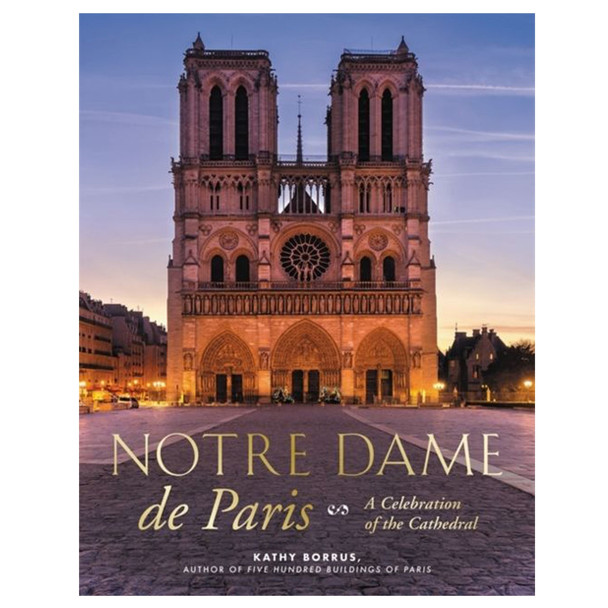 Notre Dame de Paris: A Celebration of the Cathedra