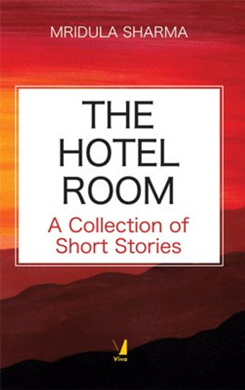 The Hotel Room : A Collection of Short Stories