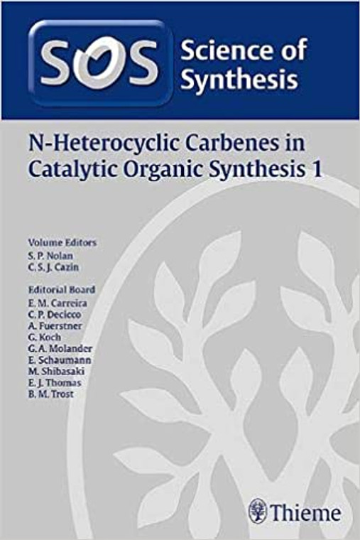 Science of Synthesis: N-Heterocyclic Carbenes in Catalytic Organic Synthesis