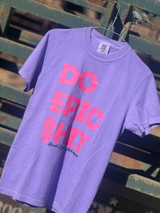*NEW* Do Epic $hit T-Shirt