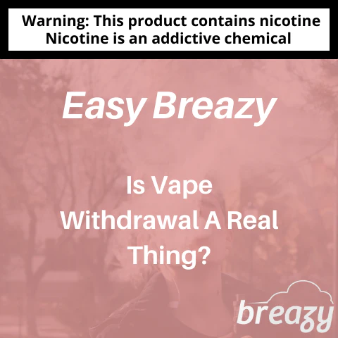 how long vape withdrawal last Is Vape Withdrawal A Real Thing?