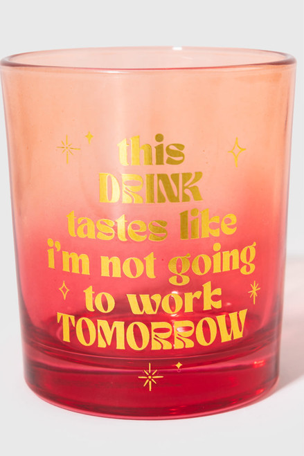 Not Going To Work Tomorrow Drink Shot Glass