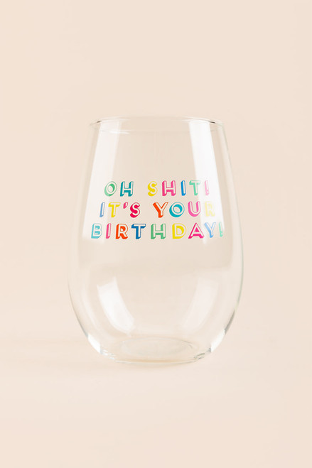 Oh Sh*t Its Your Birthday Stemless Wine Glass