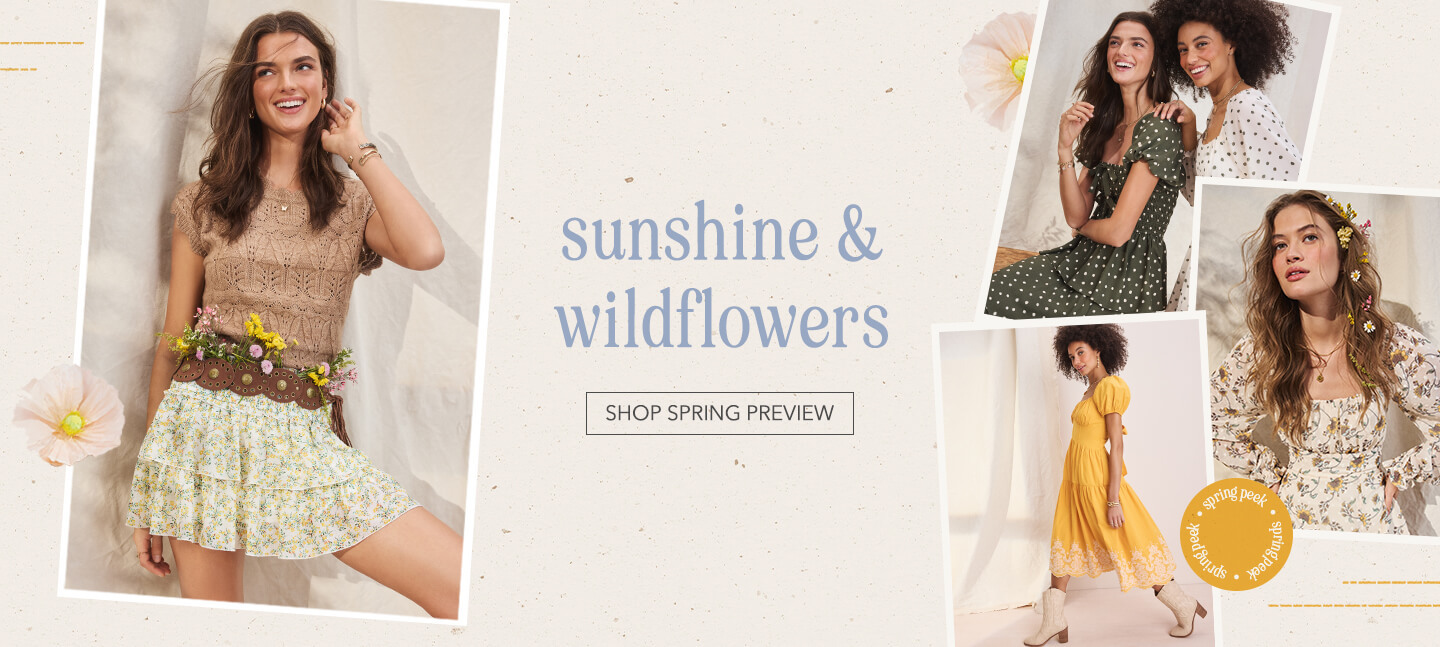 Sunshine & Wildflowers. Click here to shop our spring preview.
