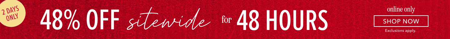 2 days only! 48% off Sitewide. Click here to shop clothing.