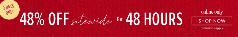 2 days only! 48% off Sitewide. Click here to shop clothing.