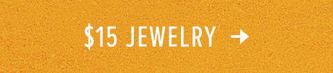 Click here to shop $15 Jewelry