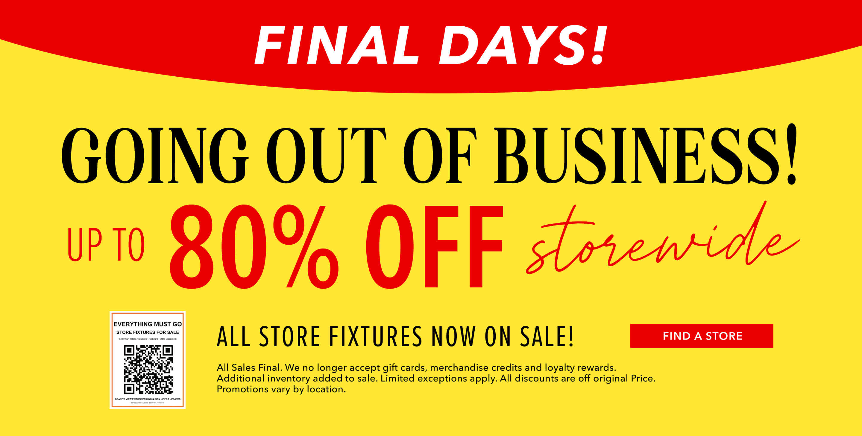 New price drops on every single item. Store Closing sale. 30-50% off Storewide. Click here to find a store near you.