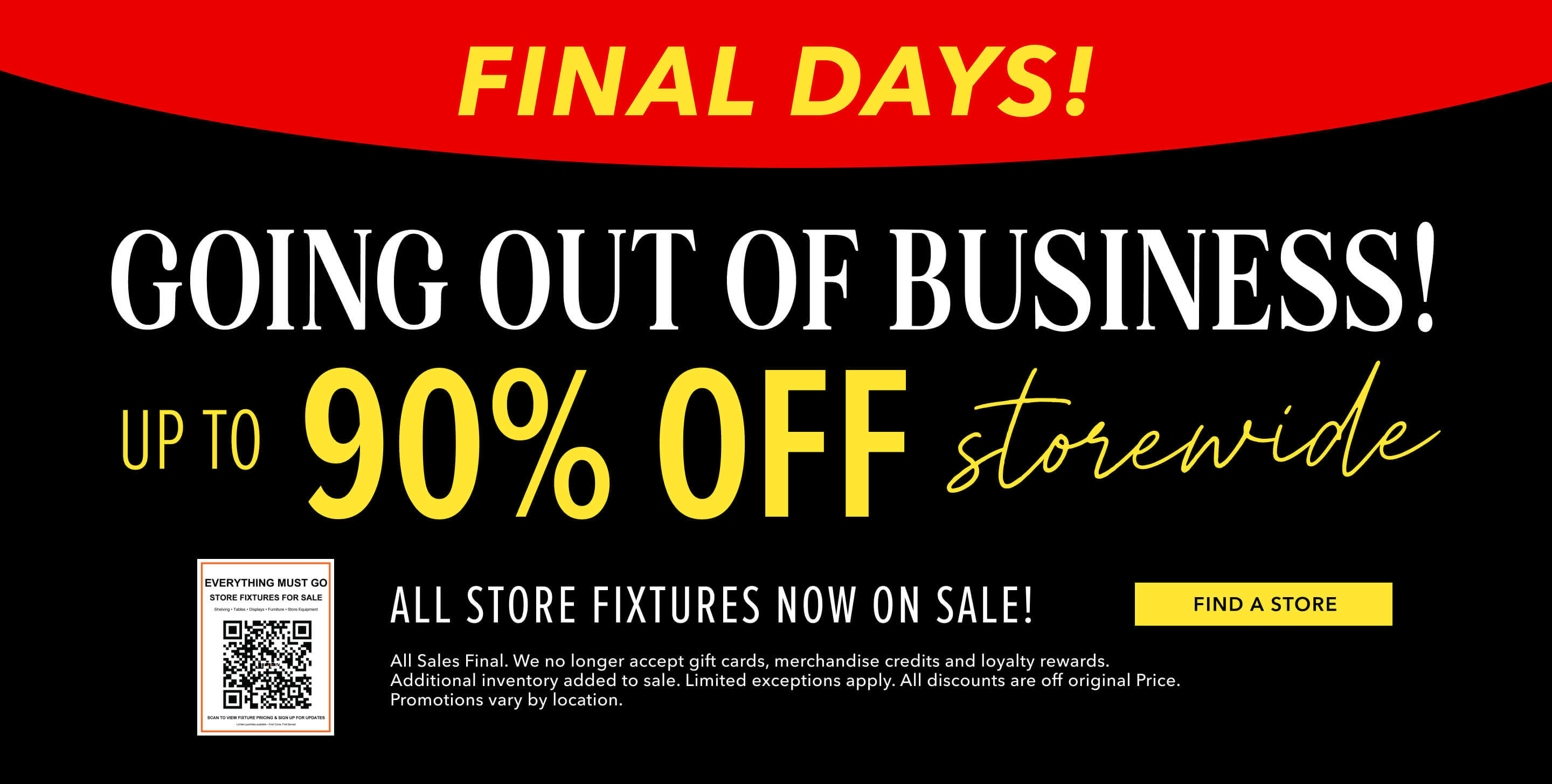 New price drops on every single item. Store Closing sale. 30-50% off Storewide. Click here to find a store near you.