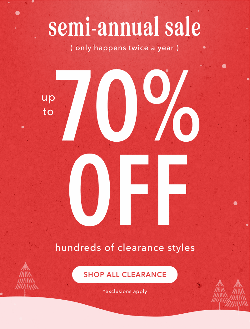 Semi-Annual Sale - Up to 70% off clearance styles. Click here to shop clearance.