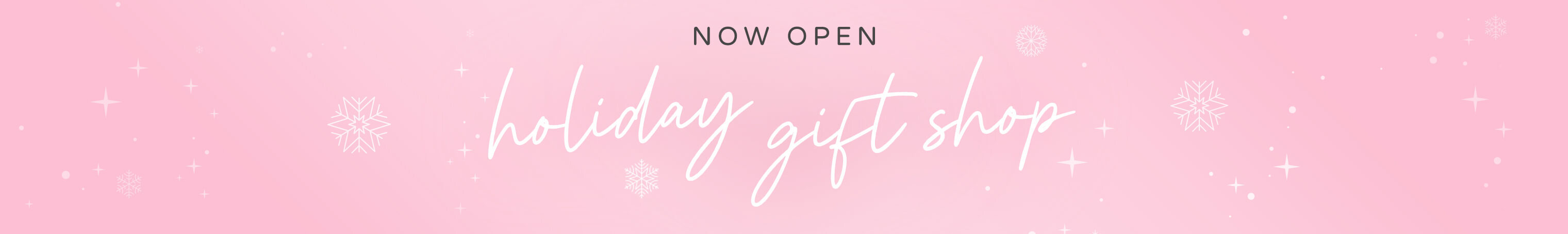 NOW OPEN! Click here to shop our holiday gift shop.