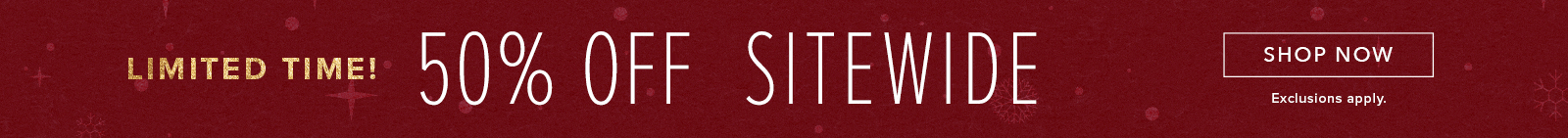 50% off Sitewide. Click here to shop clothing.