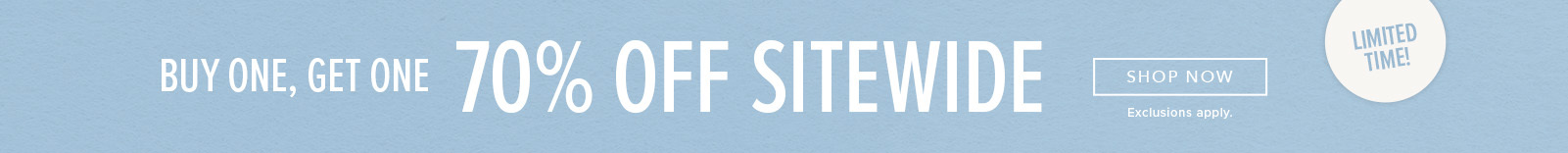Buy One, Get One 70% Off Sitewide. Click here to shop now.