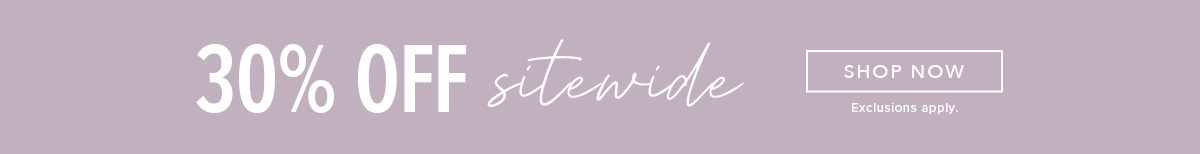 30% Off Sitewide. Click here to shop clothing.