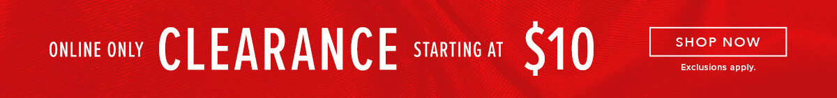 Clearance Clothing starting at $10% off ting at $10. Click here to shop now.