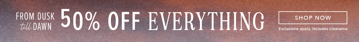 50% Off Everything. Click here to shop clothing
