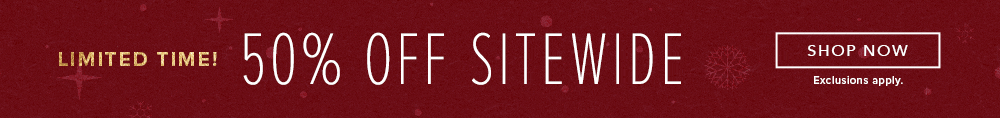 50% off Sitewide. Click here to shop clothing.