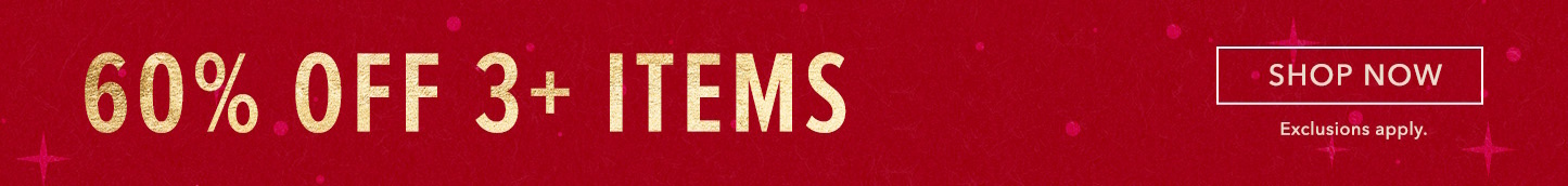 60% Off 3+ items Click Here to Shop Now