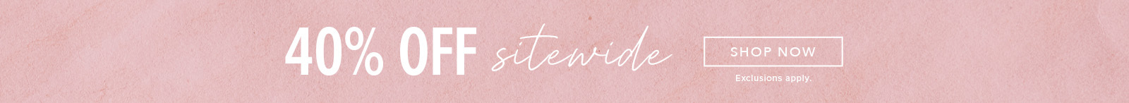 40% Off Sitewide. Click here to shop clothing.