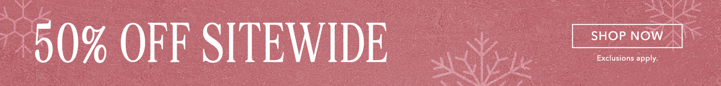 50% off Sitewide. Click here to shop clothing.