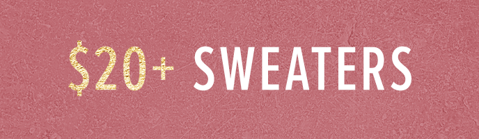 $20 Sweaters. Click here to shop sweaters