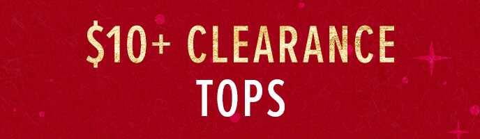 Click here to shop $10 clearance tops