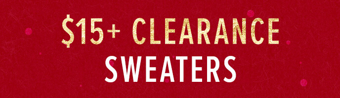 Click here to shop $15 clearance sweaters