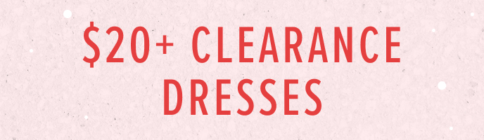 Click here to shop $20 clearance dresses