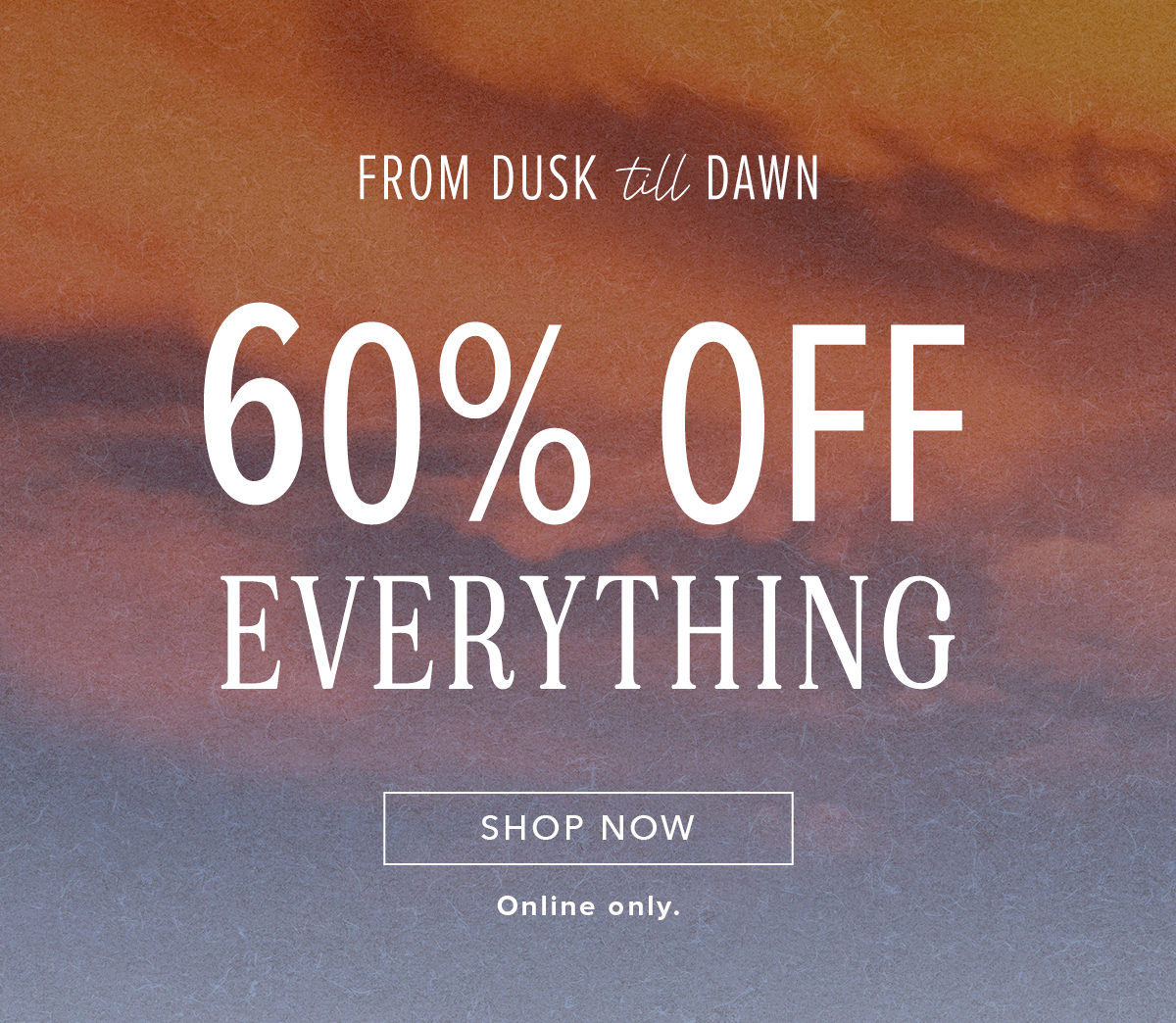60% off Sitewide. Click here to shop clothing.