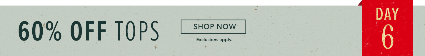60% Off Tops. Click here to shop tops now.