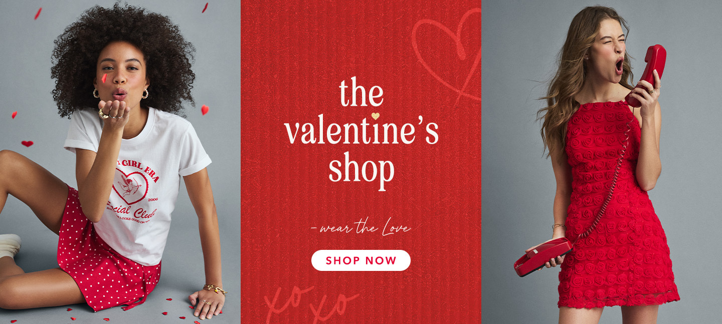 The Valentine's Shop. Click here to shop all Valentine's Day styles.