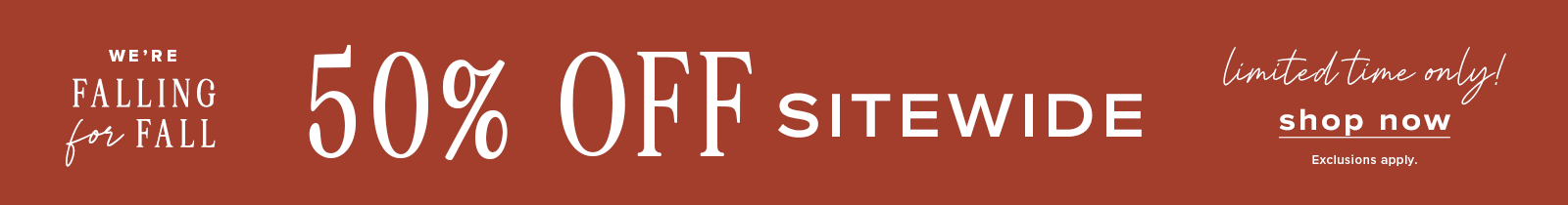 falling for fall - click here to shop looks 50% off sitewide. 