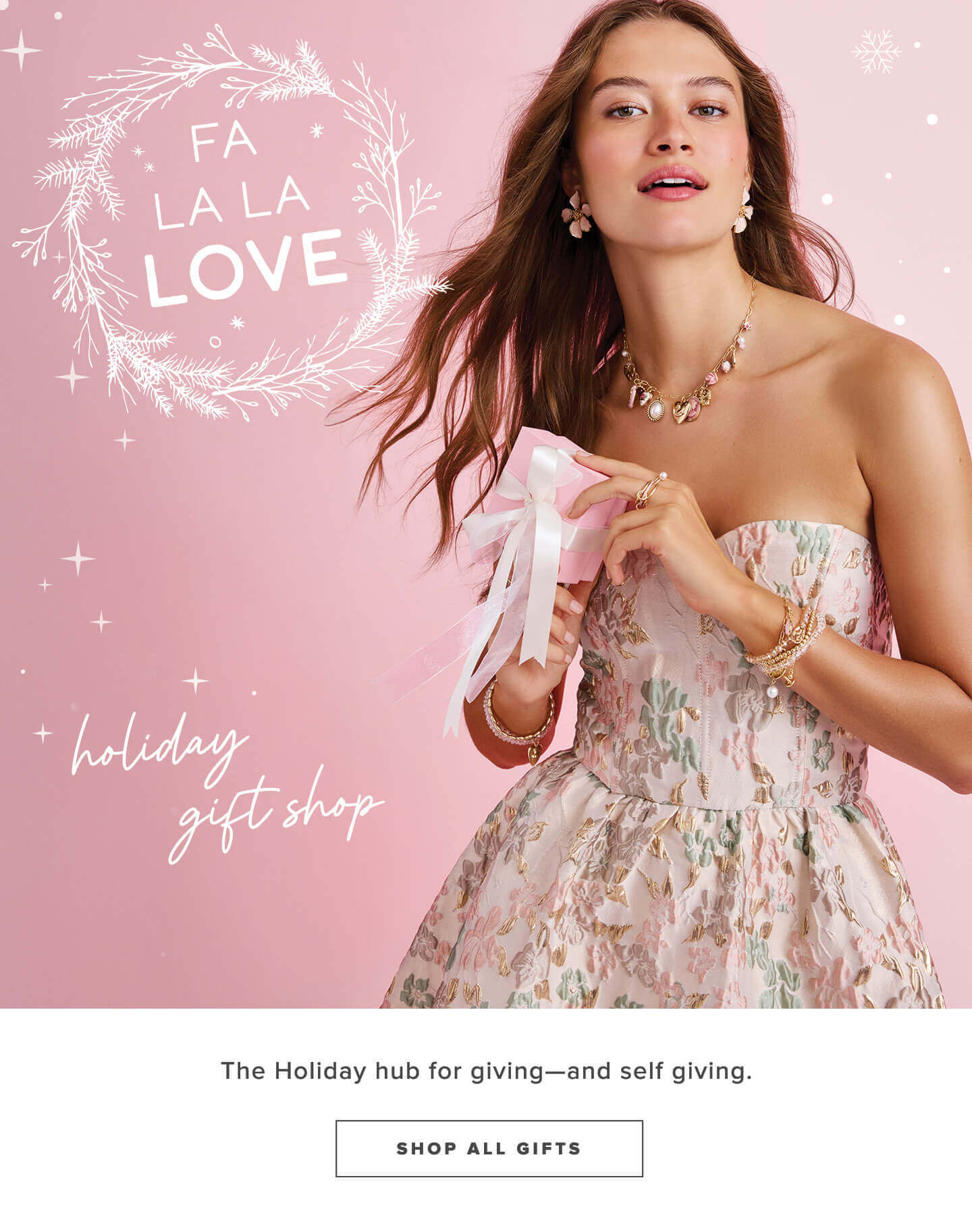 FA LA LA LOVE. Introducing our holiday gift shop. Click here  to shop all gifts.