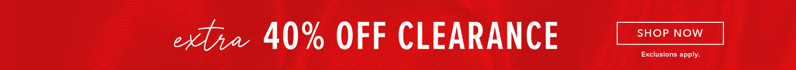 Extra 40% Off Clearance. Click here to shop clothing.